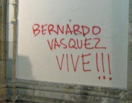 Grafitti: Bernardo Vasquez Vive!!!